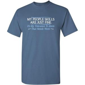 imageMy People Skills are Fine Humor Graphic Sarcasm Funny T ShirtDusk