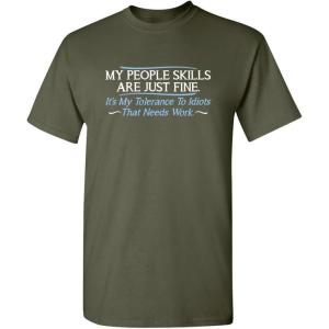 imageMy People Skills are Fine Humor Graphic Sarcasm Funny T ShirtMilitary