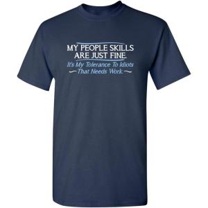 imageMy People Skills are Fine Humor Graphic Sarcasm Funny T ShirtNavy