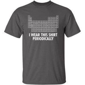 imageI Wear This Shirt Periodically Graphic Science Chemistry Teacher Funny T ShirtCharcoal