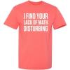imageI Find Your Lack of Math Disturbing Graphic Novelty Sarcastic Funny T ShirtCoral