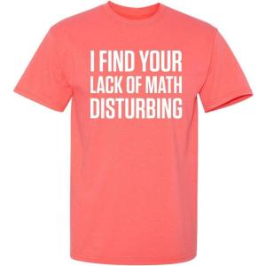 imageI Find Your Lack of Math Disturbing Graphic Novelty Sarcastic Funny T ShirtCoral