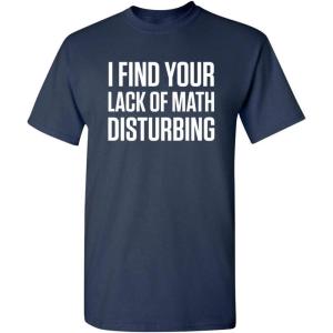 imageI Find Your Lack of Math Disturbing Graphic Novelty Sarcastic Funny T ShirtNavy