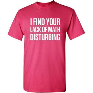 imageI Find Your Lack of Math Disturbing Graphic Novelty Sarcastic Funny T ShirtPink