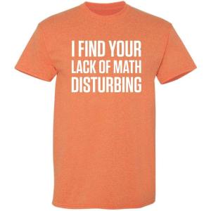 imageI Find Your Lack of Math Disturbing Graphic Novelty Sarcastic Funny T ShirtSunset