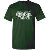 imageWorlds Goodest Homeschool Humor Teacher Graphic Novelty Sarcastic Funny T ShirtForest