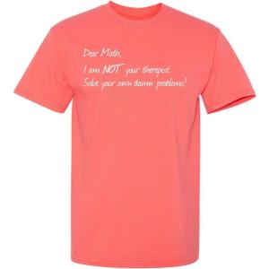 imageDear Math Im Not Your Therapist Humor Graphic Novelty Sarcastic Funny T ShirtCoral
