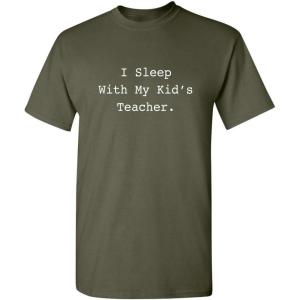 imageI Sleep with My Kids Teacher Graphic Novelty Sarcastic Mens Funny T ShirtMilitary