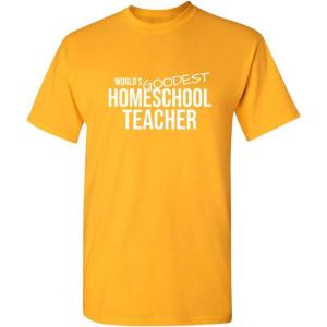imageWorlds Goodest Homeschool Humor Teacher Graphic Novelty Sarcastic Funny T ShirtGold