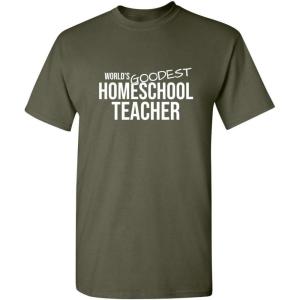 imageWorlds Goodest Homeschool Humor Teacher Graphic Novelty Sarcastic Funny T ShirtMilitary