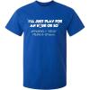 imageIll Just Play for an Hour Video Gamer Gift Graphic Sarcastic Funny T ShirtRoyal