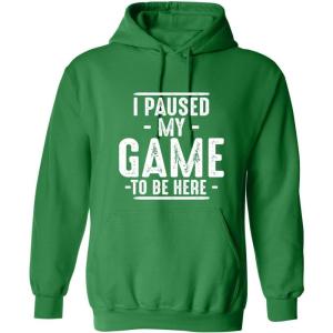 imageI Paused My Game Novelty Graphic Sarcastic Funny HoodieIrish