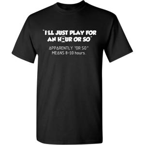imageIll Just Play for an Hour Video Gamer Gift Graphic Sarcastic Funny T ShirtBlack