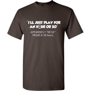 imageIll Just Play for an Hour Video Gamer Gift Graphic Sarcastic Funny T ShirtBrown