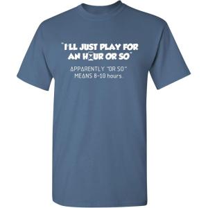 imageIll Just Play for an Hour Video Gamer Gift Graphic Sarcastic Funny T ShirtDusk
