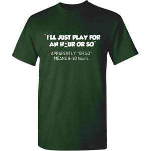 imageIll Just Play for an Hour Video Gamer Gift Graphic Sarcastic Funny T ShirtForest