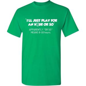 imageIll Just Play for an Hour Video Gamer Gift Graphic Sarcastic Funny T ShirtIrish