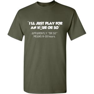imageIll Just Play for an Hour Video Gamer Gift Graphic Sarcastic Funny T ShirtMilitary