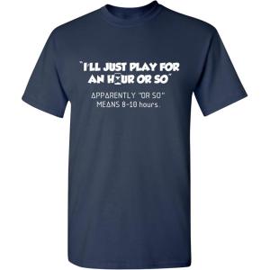 imageIll Just Play for an Hour Video Gamer Gift Graphic Sarcastic Funny T ShirtNavy