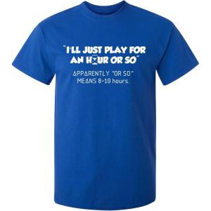 imageIll Just Play for an Hour Video Gamer Gift Graphic Sarcastic Funny T ShirtRoyal