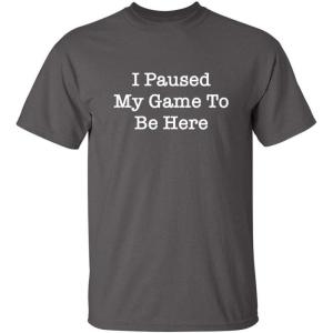 imagePaused My Game Video Game Humor Gamer Funny T ShirtCharcoal