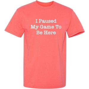 imagePaused My Game Video Game Humor Gamer Funny T ShirtCoral
