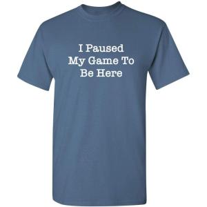 imagePaused My Game Video Game Humor Gamer Funny T ShirtDusk