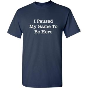 imagePaused My Game Video Game Humor Gamer Funny T ShirtNavy
