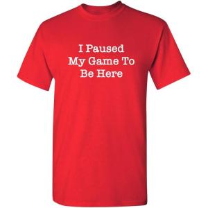 imagePaused My Game Video Game Humor Gamer Funny T ShirtRed