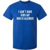 imageI Cant Have Kids My Dog is Allergic Sarcastic Funny T ShirtRoyal