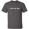 imageI Miss My Dog Adult Humor Puppy Animal Lover Graphic Novelty Funny T ShirtCharcoal