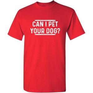 imageCan I Pet Your Dog Graphic Novelty Sarcastic Funny T Shirt 4XL Red