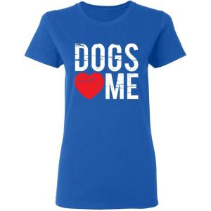 imageDogs Love Me Sarcastic Graphic Novelty Womens Funny T ShirtRoyal