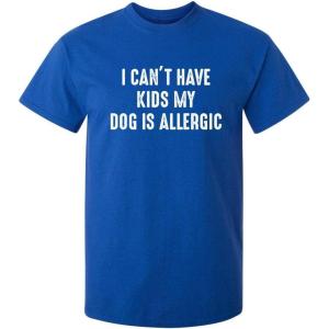 imageI Cant Have Kids My Dog is Allergic Sarcastic Funny T ShirtRoyal