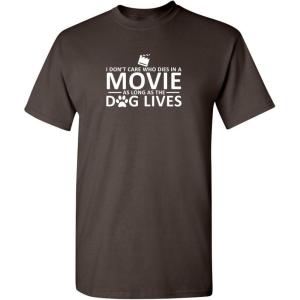 imageI Dont Care Who Dies in A Movie Dog Graphic Novelty Sarcastic Funny T ShirtBrown