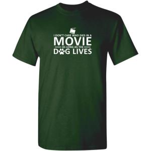 imageI Dont Care Who Dies in A Movie Dog Graphic Novelty Sarcastic Funny T ShirtForest
