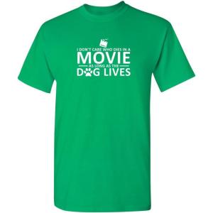 imageI Dont Care Who Dies in A Movie Dog Graphic Novelty Sarcastic Funny T ShirtIrish