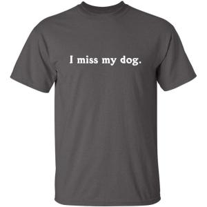 imageI Miss My Dog Adult Humor Puppy Animal Lover Graphic Novelty Funny T ShirtCharcoal