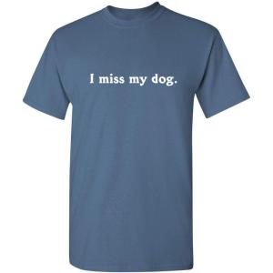 imageI Miss My Dog Adult Humor Puppy Animal Lover Graphic Novelty Funny T ShirtDusk