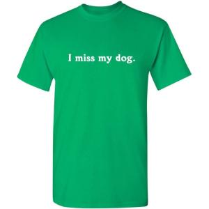 imageI Miss My Dog Adult Humor Puppy Animal Lover Graphic Novelty Funny T ShirtIrish