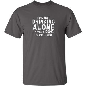 imageIts Not Drinking Alone Humor Animals Graphic Novelty Sarcastic Funny T ShirtCharcoal