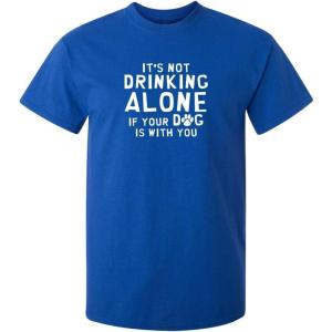 imageIts Not Drinking Alone Humor Animals Graphic Novelty Sarcastic Funny T ShirtRoyal