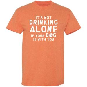 imageIts Not Drinking Alone Humor Animals Graphic Novelty Sarcastic Funny T ShirtSunset