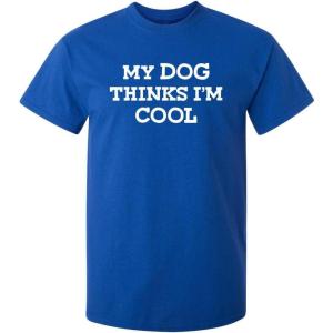 imageMy Dog Thinks Im Cool Adult Humor Graphic Novelty Sarcastic Funny T ShirtRoyal
