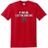 imageIt was Me I Let The Dogs Out Sports Gift Pets Funny T ShirtRed
