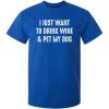 imageWant to Drink Wine ampamp Pet My Dog Graphic Novelty Sarcastic Funny T ShirtRoyal