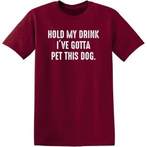 imageHold My Drink Gotta Pet This Dog Humor Graphic Novelty Sarcastic Funny T ShirtGarnet
