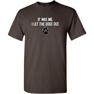 imageIt was Me I Let The Dogs Out Sports Gift Pets Funny T ShirtBrown