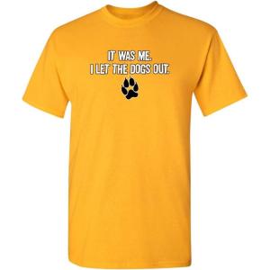 imageIt was Me I Let The Dogs Out Sports Gift Pets Funny T ShirtGold