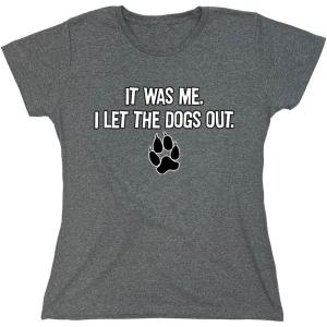 imageIt was Me I Let The Dogs Out Sports Gift Pets Funny T ShirtHeather Graphite
